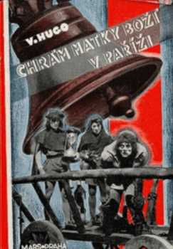 Victor Hugo: Chrám Matky Boží v Paříži