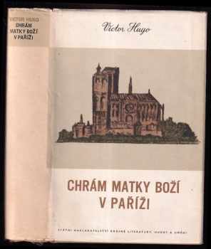 Chrám Matky Boží v Paříži - Victor Hugo (1956, Státní nakladatelství krásné literatury, hudby a umění) - ID: 252891
