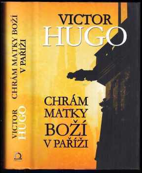 Victor Hugo: Chrám Matky Boží v Paříži