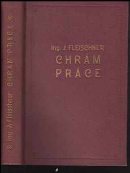 Jindřich Fleischner: Chrám práce