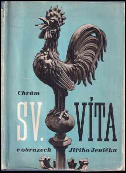 Jiří Jeníček: Chrám sv. Víta v obrazech Jiřího Jeníčka - Snímky z let 1942-1946