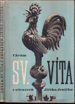 Jiří Jeníček: Chrám sv. Víta v obrazech Jiřího Jeníčka - Snímky z let 1942-1946