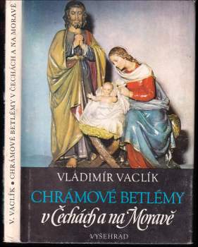 Vladimír Vaclík: Chrámové betlémy v Čechách a na Moravě