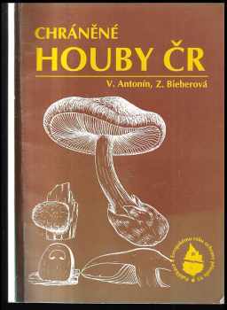 Vladimír Antonín: Chráněné houby ČR