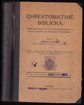 Chrestomathie biblická : Pomocná kniha k vyučování náboženství katolickému na školách střed