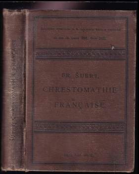 Chrestomathie française a l'usage des classes supérieures des écoles secondaires bohêmes