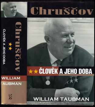 Chruščov : člověk a jeho doba - Nikita Sergejevič Chruščov, William Taubman (2005, BB art) - ID: 988437