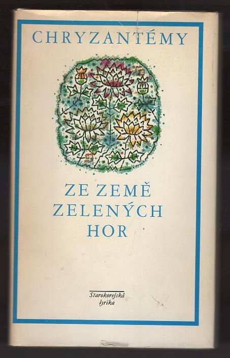 Oldřich Vyhlídal: Chryzantémy ze země zelených hor : starokorejská lyrika