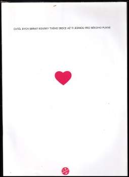 Chtěl bych sbírat kousky tvého srdce, až ti jednou pro někoho pukne