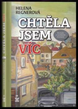 Chtěla jsem víc : román z nedávné historie