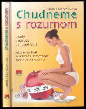 Chudneme s rozumom : [rady : návody : chutné jedlá : ako schudnút a udržať si hmotnosť bez diét a trápenia]