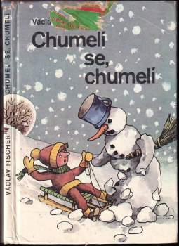 Václav Fischer: Chumelí se, chumelí