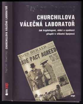 Taylor Downing: Churchillova válečná laboratoř : jak kryptologové, vědci a vynálezci přispěli k vítězství spojenců
