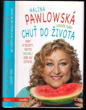 Chuť do života : rady a recepty, abyste nezabili sebe ani ostatní - Halina Pawlowská, Lubomír Teprt (2014, Motto) - ID: 782950