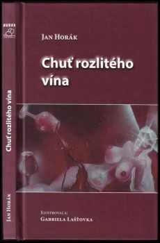 Jan Horák: Chuť rozlitého vína