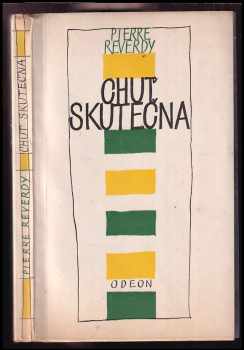 Pierre Reverdy: Chuť skutečna