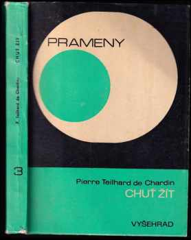 Pierre Teilhard de Chardin: Chuť žít - výbor studií a meditací