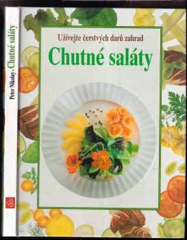 Chutné saláty : užívejte čerstvých darů zahrad - Peter Nikolay (1994, Neografie) - ID: 743899