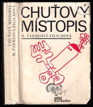 Marie Úlehlová-Tilschová: Chuťový místopis