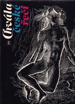 Chvála české řeči, aneb, O národě v řeči a o řeči v národě slovy českých spisovatelů od počátků až po naše dny