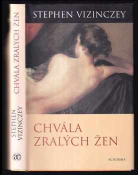 Chvála zralých žen : milostné vzpomínky Andráse Vajdy - Stephen Vizinczey (2003, Academia) - ID: 604684
