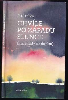 Chvíle po západu slunce : (malé rady seniorům)