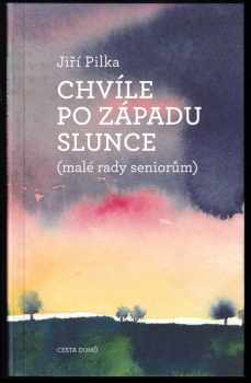Jiří Pilka: Chvíle po západu slunce