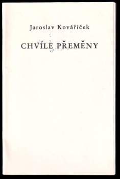 Jaroslav Kovaříček: Chvíle přeměny