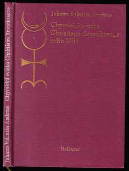 Chymická svatba Christiana Rosenkreutze roku 1459 ; Chymická svatba Christiana Rosenkreutze : komentář z roku 1917