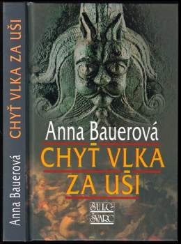 Anna Bauerová: Chyť vlka za uši