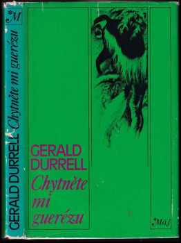 Chytněte mi guerézu - Gerald Malcolm Durrell, Geralu Durrell (1977, Mladá fronta) - ID: 600486