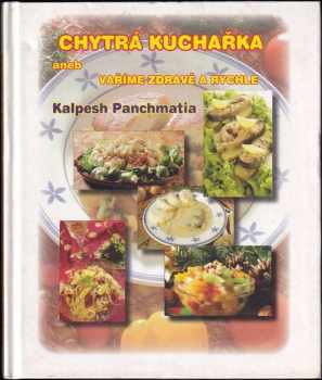 Chytrá kuchařka, aneb, Vaříme zdravě a rychle - Kalpesh Panchmatia (2004, TV Concept Kft.) - ID: 1395304