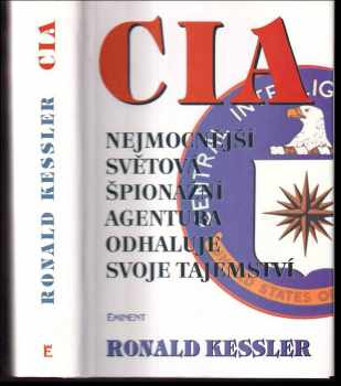 Ronald Kessler: CIA : Nejmocnější světová špionážní agentura odhaluje svoje tajemství