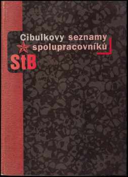 Petr Cibulka: Cibulkovy seznamy spolupracovníků StB