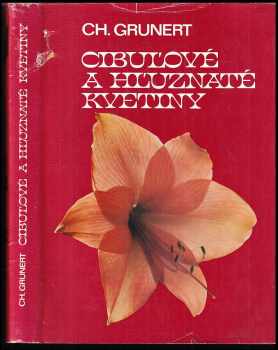 Christian Grunert: Cibuľové a hľuznaté kvetiny