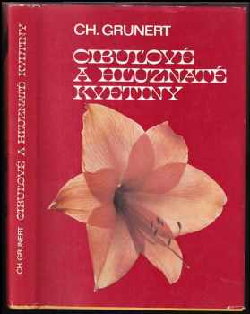 Christian Grunert: Cibuľové a hľuznaté kvetiny