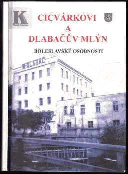 Cicvárkovi a Dlabačův mlýn