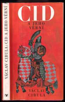 Cid a jeho věrní : Hrdinské zpěvy starého Španělska : Pro čtenáře od 12 let - Václav Cibula (1989, Albatros) - ID: 416279