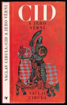 Cid a jeho věrní : hrdinské zpěvy starého Španělska - Václav Cibula (1989, Albatros) - ID: 832337