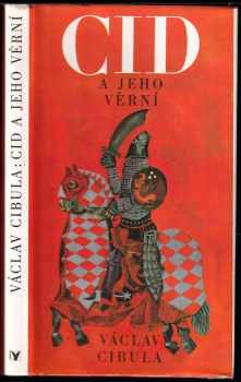 Cid a jeho věrní : Hrdinské zpěvy starého Španělska : Pro čtenáře od 12 let - Václav Cibula (1989, Albatros) - ID: 568419