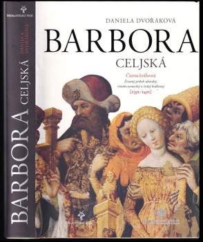 Daniela Dvořáková: Čierna kráľovná Barbora Celjská