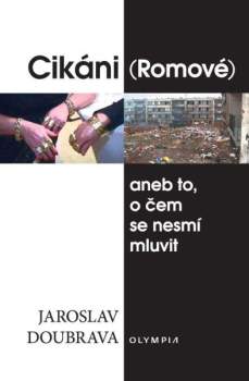 Cikáni (Romové), aneb, To, o čem se nesmí mluvit