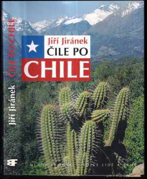 Jiří Jiránek: Čile po Chile : návod k poznávání země na konci světa