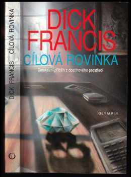 Cílová rovinka : detektivní příběh z dostihového prostředí - Dick Francis (1993, Olympia) - ID: 837790