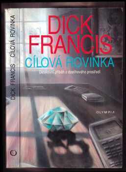 Dick Francis: Cílová rovinka - detektivní příběh z dostihového prostředí
