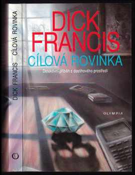 Cílová rovinka : detektivní příběh z dostihového prostředí - Dick Francis (1993, Olympia) - ID: 841230