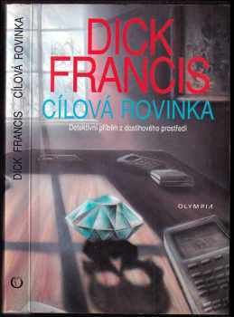 Cílová rovinka : detektivní příběh z dostihového prostředí - Dick Francis (1993, Olympia) - ID: 804568