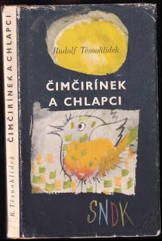 Čimčirínek a chlapci : povídka jednoho léta - Rudolf Těsnohlídek (1967, Státní nakladatelství dětské knihy) - ID: 96919