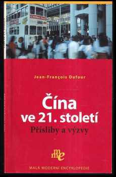 Jean-François Dufour: Čína ve 21 století : přísliby a výzvy.