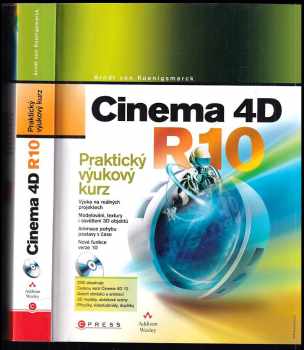 Arndt von Koenigsmarck: Cinema 4D R10 : praktický výukový kurz